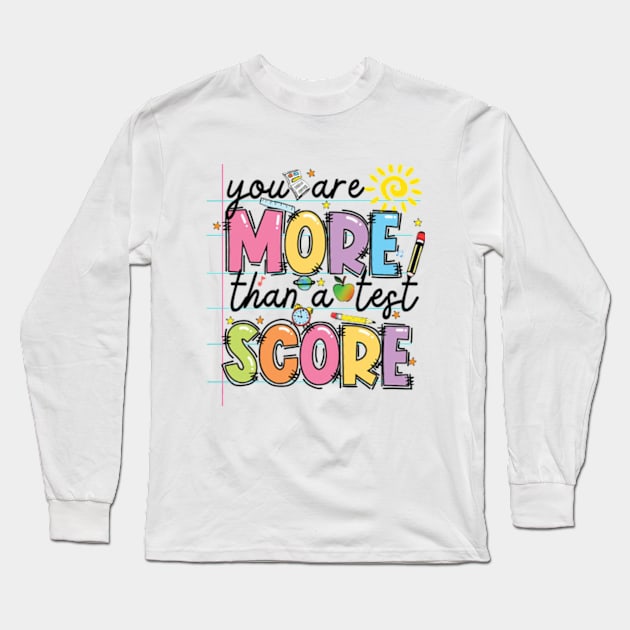 You Are MORE Than A Test SCORE Cute Testing Day Long Sleeve T-Shirt by Mimimoo